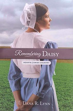 Hearts of Amish Country, Remembering Daisy by Dana R. Lynn