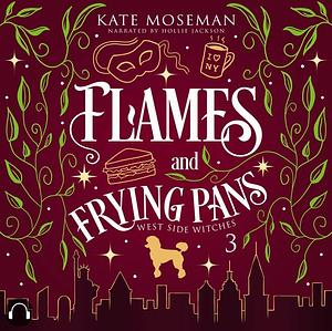 Flames and Frying Pans by Kate Moseman