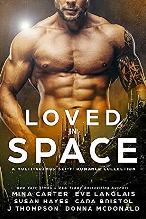 Loved in Space by J. Thompson, Eve Langlais, Donna McDonald, Mina Carter, Susan Hayes, Cara Bristol