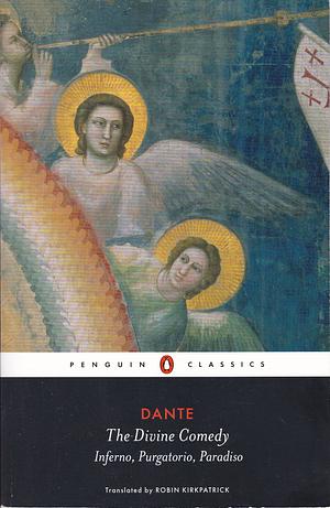 The Divine Comedy: Inferno, Purgatorio, Paradiso by Dante Alighieri