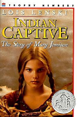 Indian Captive: The Story of Mary Jemison by Lois Lenski