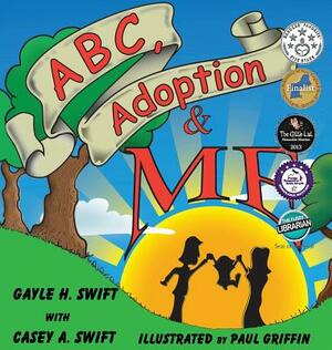 ABC, Adoption & Me by Casey Swift, Gayle Swift