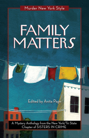 Family Matters: A Mystery Anthology by Lynne Lederman, Anne-Marie Sutton, Anita Page, Terrie Farley Moran, Ellen Quint, Kate Lincoln, Catherine Maiorisi, Cynthia Benjamin, Eileen Dunbaugh, Elizabeth Zelvin, Roslyn Siegel, Fran Bannigan Cox, Clare Toohey, Lindsay A. Curcio, Stephanie Wilson-Flaherty, Dorothy Mortman, Cathi Stoler, Deirdre Verne, Leigh Neely, Triss Stein