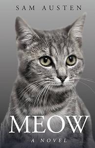 Meow: A Novel by Sam Austen, Sam Austen