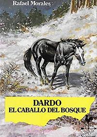 Dardo, el caballo del bosque by Rafael Morales