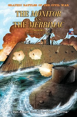 The Monitor Versus the Merrimac: Ironclads at War by Dan Abnett