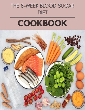 The 8-week Blood Sugar Diet Cookbook: Easy and Delicious for Weight Loss Fast, Healthy Living, Reset your Metabolism - Eat Clean, Stay Lean with Real by Katherine McLean