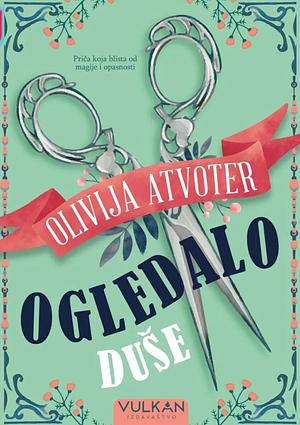 Ogledalo Duše by Olivia Atwater