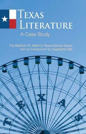 Texas Literature: A Case Study by Texas Advisory Board, Texas Advisory Board Staff, Dagberto Gilb, Anthony M. Bedford