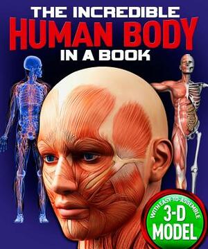 Incredible Human Body in a Book [With 3-D Model to Assemble] by Arcturus Publishing