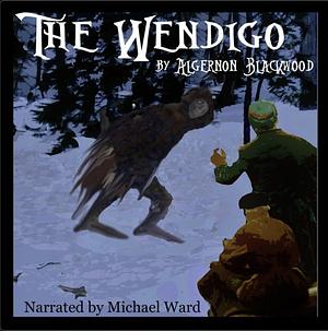 The Wendigo by Algernon Blackwood