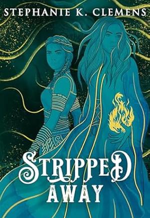 Stripped Away by Stephanie K. Clemens