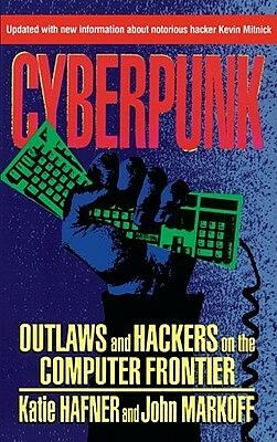 Cyberpunk: Outlaws and Hackers on the Computer Frontier by Katie Hafner