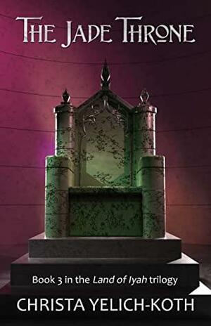 The Jade Throne by Christa Yelich-Koth