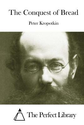 The Conquest of Bread by Peter Kropotkin