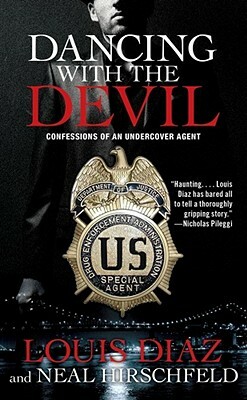 Dancing with the Devil: Confessions of an Undercover Agent by Neal Hirschfeld, Louis Diaz
