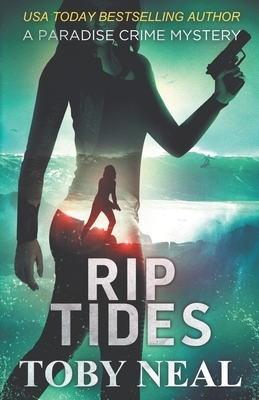 Rip Tides by Toby Neal