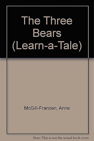 The Three Bears by Anne McGill-Franzen