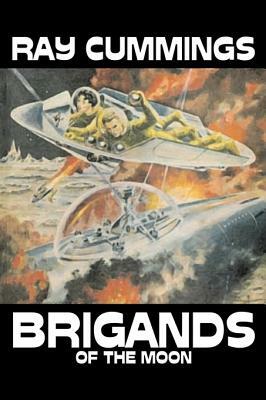 Brigands of the Moon by Ray Cummings, Science Fiction, Adventure by Ray Cummings