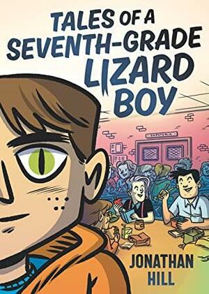 Tales of a Seventh-Grade Lizard Boy by Jonathan Hill