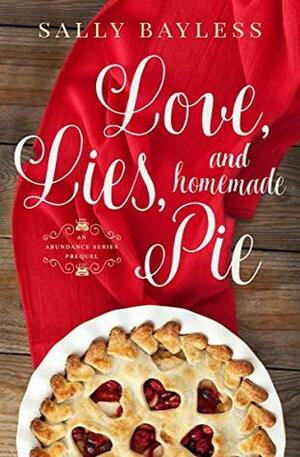 Love, Lies, and Homemade Pie by Sally Bayless