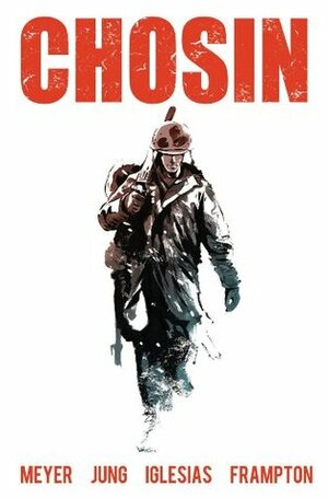 Chosin: Hold the Line by Richard C. Meyer, Otis Frampton, Thomas Jung, Brian Iglesias