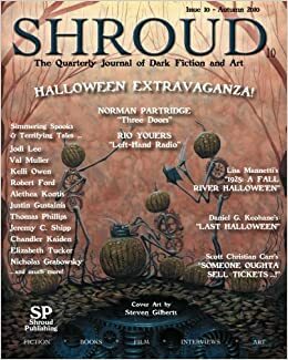 Shroud 10 by Scott Chistian Carr, Alethea Kontis, Chandler Kaiden, Nicholas Grabowsky, Norman Partridge, Lisa Mannetti, Kevin Lucia, Rio Youers, Val Muller, Daniel G. Keohane, Brian J. Hatcher, Timothy Deal, Robert Ford, Kelli Owen, Elizabeth Tucker, Justin Gustainis, Jeremy Sanehipp, Jodi Lee, Thomas Phillips