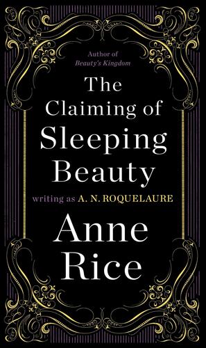 The Claiming of Sleeping Beauty: A Novel by Anne Rice