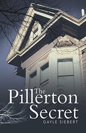 The Pillerton Secret by Gayle Siebert