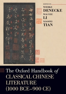 The Oxford Handbook of Classical Chinese Literature: (1000bce-900ce) by 