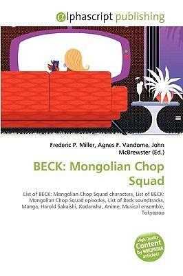 Beck: Mongolian Chop Squad by Agnes F. Vandome, Frederic P. Miller, John McBrewster