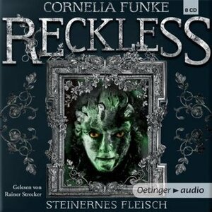 Reckless: Steinernes Fleisch by Cornelia Funke