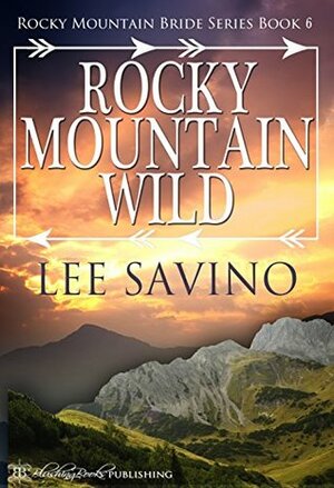 Rocky Mountain Wild by Lee Savino