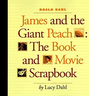 Roald Dahl James and the Giant Peach: The Book and Movie Scrapbook by Molly Leach, Lucy Dahl