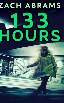 133 Hours: Large Print Hardcover Edition by Zach Abrams