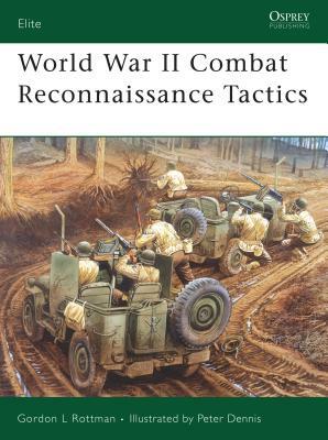 World War II Combat Reconnaissance Tactics by Gordon L. Rottman