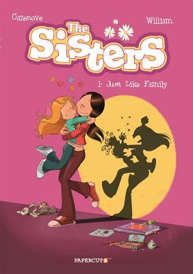 The Sisters Vol. 1: Just Like Family by Christophe Cazenove