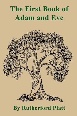 The First Book of Adam and Eve by Rutherford Platt