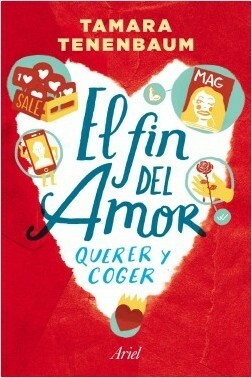 El fin del amor: querer y coger by Tamara Tenenbaum