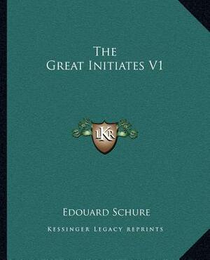 The Great Initiates V1 by Edouard Schure