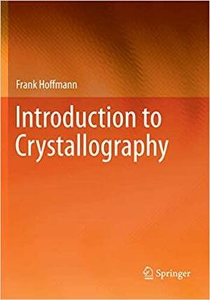 Introduction to Crystallography by Frank Hoffmann