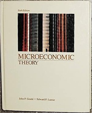 Microeconomic Theory by Edward P. Lazear, John P. Gould