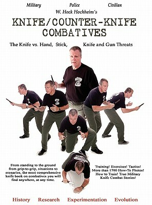 Knife / Counter-Knife Combatives by W. Hock Hochheim