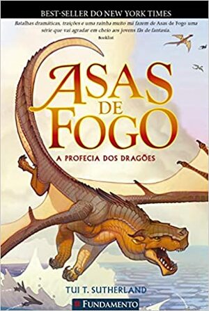 Asas de Fogo. A Profecia dos Dragões - Volume 1 by Tui T. Sutherland