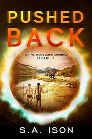 Pushed Back: A Time Traveler's Journal by S.A. Ison