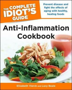 The Complete Idiot's Guide Anti-Inflammation Cookbook (Idiot's Guides) by Elizabeth Vierck, Lucy Beale