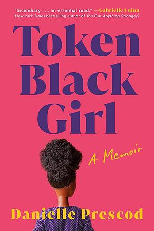 Token Black Girl by Danielle Prescod