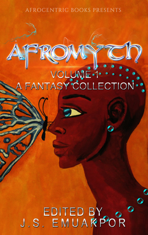 Afromyth: A Fantasy Collection by James Pyne, Darrel Duckworth, N.D. Jones, Marija Smits, Sarah L. Byrne, Clive Tern, Gary Priest, Brittney Sankofa, Mallory St. Cloud, J.S. Emuakpor, Lela E. Buis