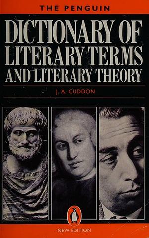 The Penguin Dictionary of Literary Terms and Literary Theory (3rd Edition) by J.A. Cuddon