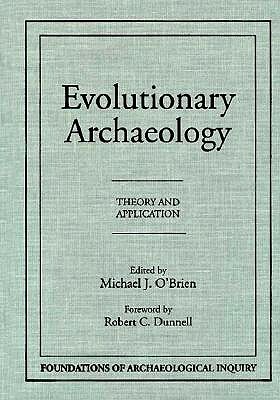 Evolutionary Archaeology: Theory and Application by 